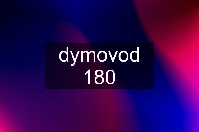 dymovod 180