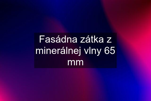 Fasádna zátka z minerálnej vlny 65 mm