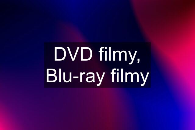 DVD filmy, Blu-ray filmy