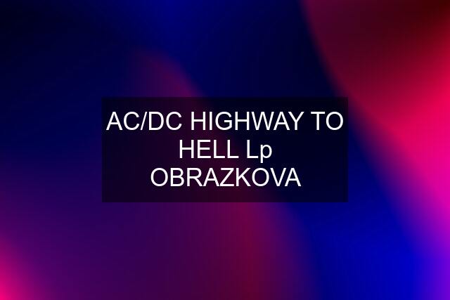 AC/DC HIGHWAY TO HELL Lp OBRAZKOVA