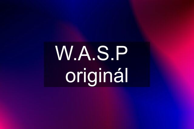 W.A.S.P   originál