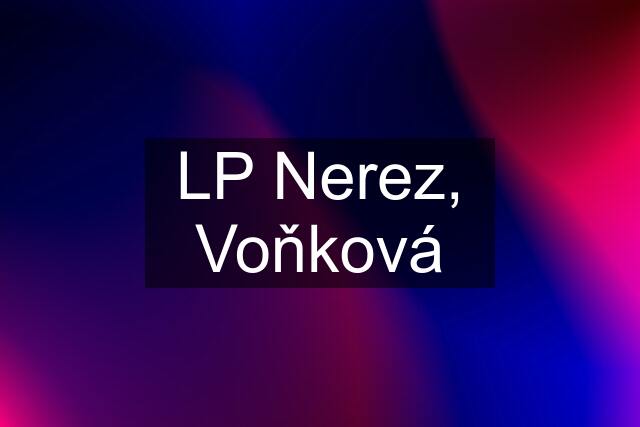 LP Nerez, Voňková