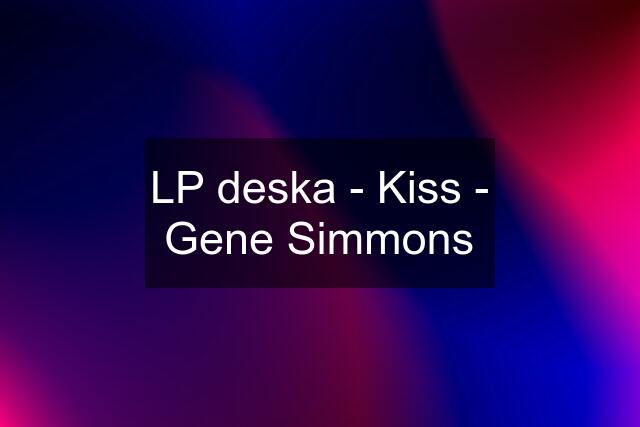 LP deska - Kiss - Gene Simmons