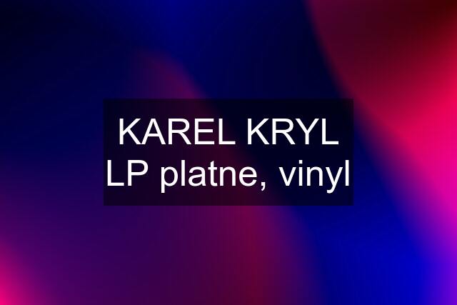 KAREL KRYL LP platne, vinyl