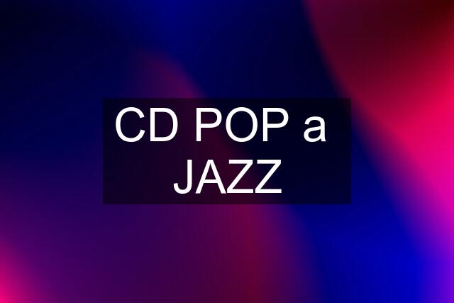 CD POP a  JAZZ