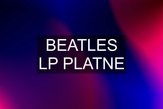 BEATLES LP PLATNE