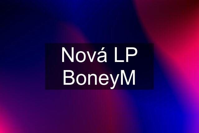 Nová LP BoneyM