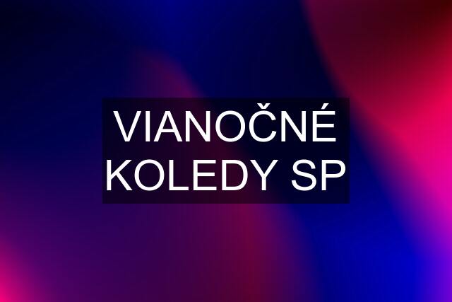 VIANOČNÉ KOLEDY SP