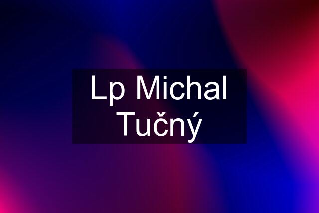 Lp Michal Tučný