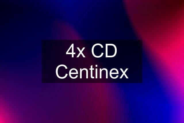 4x CD Centinex