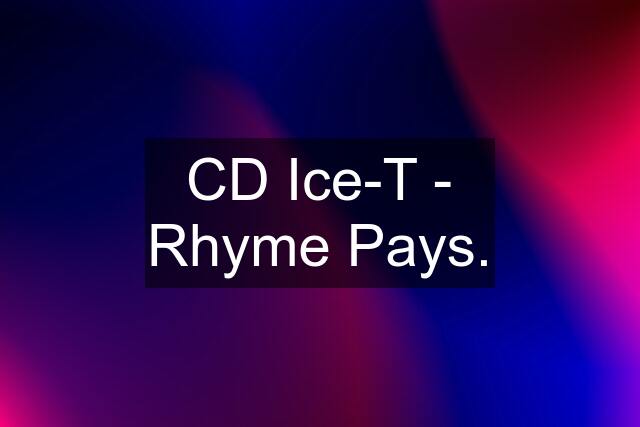 CD Ice-T - Rhyme Pays.