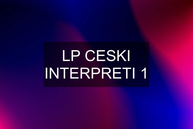 LP CESKI INTERPRETI 1