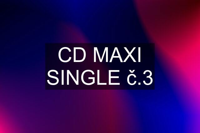 CD MAXI SINGLE č.3