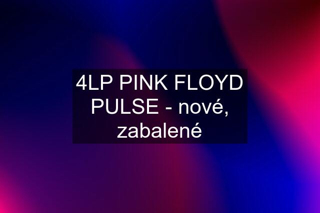 4LP PINK FLOYD PULSE - nové, zabalené