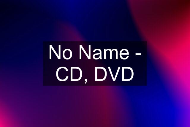 No Name - CD, DVD