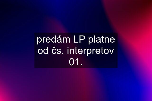 predám LP platne od čs. interpretov 01.