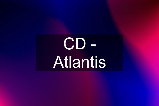 CD - Atlantis