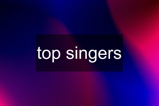 top singers