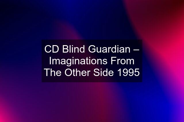 CD Blind Guardian ‎– Imaginations From The Other Side 1995