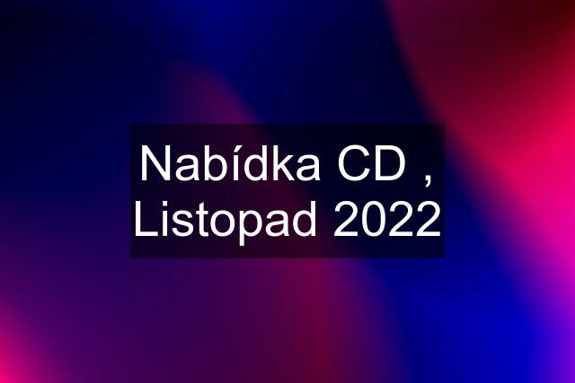 Nabídka CD , Listopad 2022