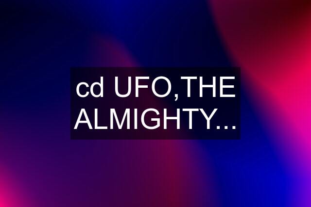 cd UFO,THE ALMIGHTY...