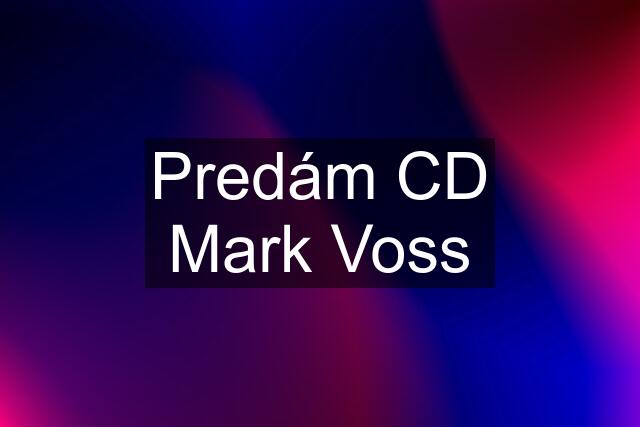 Predám CD Mark Voss