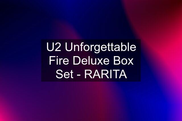 U2 Unforgettable Fire Deluxe Box Set - RARITA