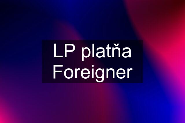 LP platňa Foreigner