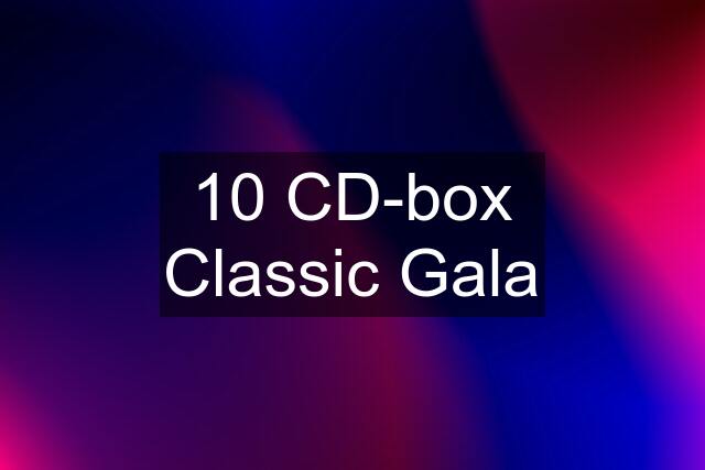 10 CD-box Classic Gala