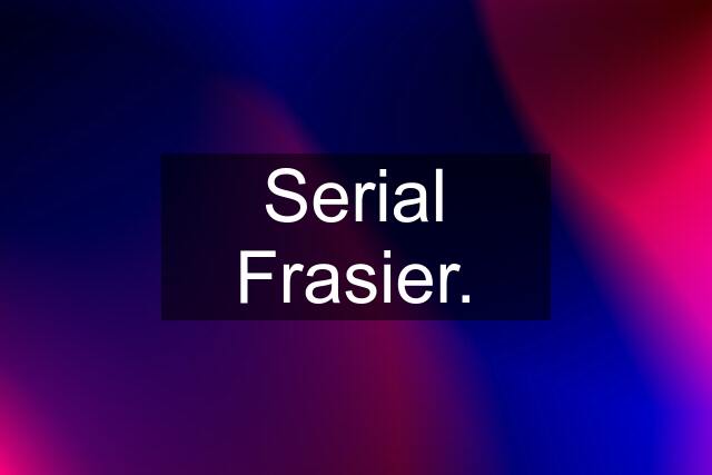 Serial Frasier.