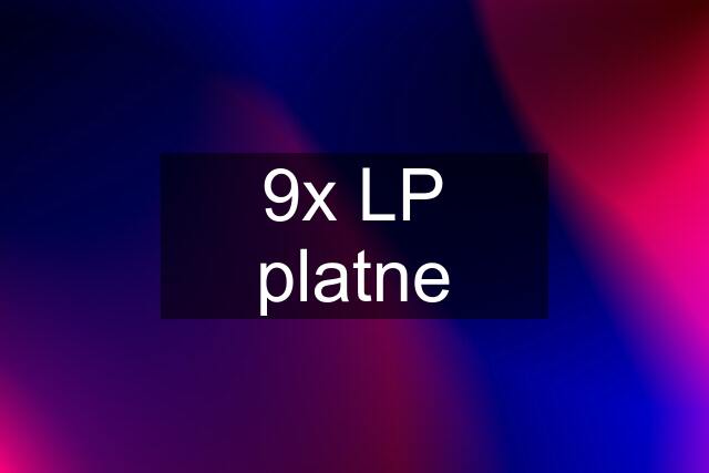 9x LP platne