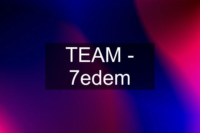 TEAM - "7edem"