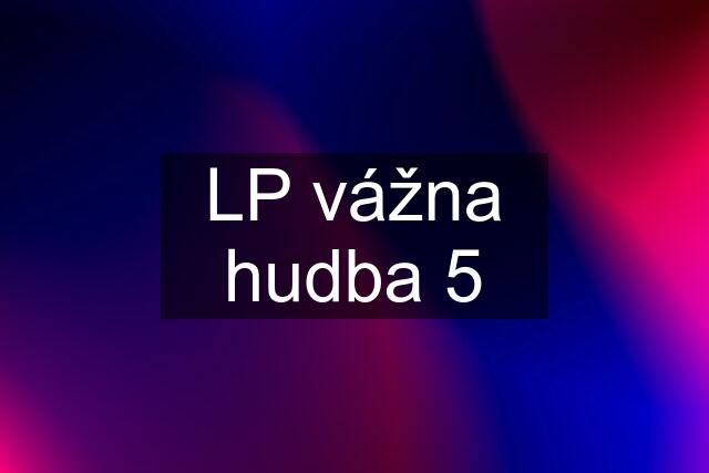 LP vážna hudba 5