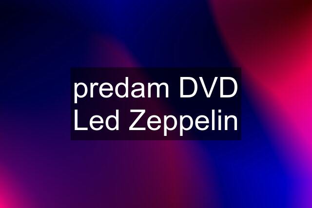 predam DVD Led Zeppelin