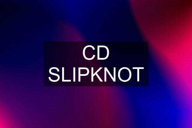 CD SLIPKNOT