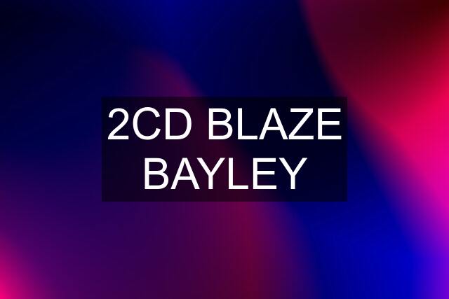 2CD BLAZE BAYLEY