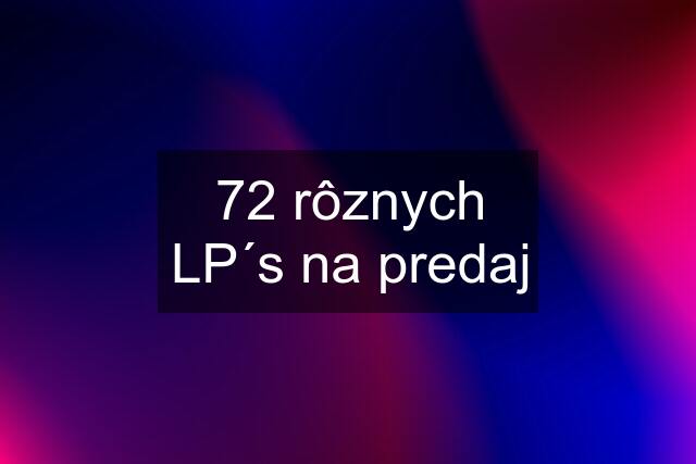 72 rôznych LP´s na predaj