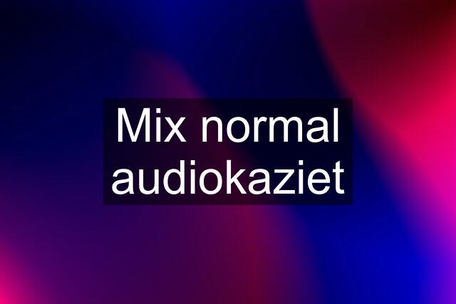 Mix normal audiokaziet