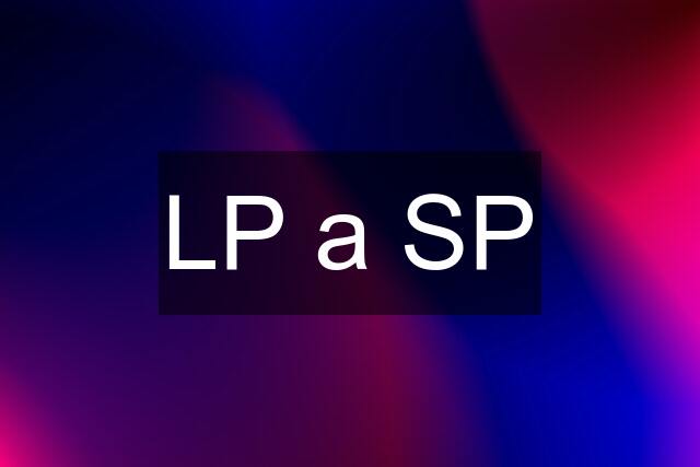 LP a SP