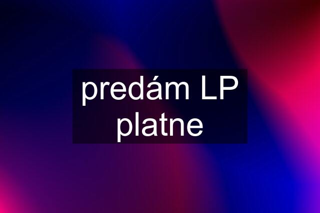 predám LP platne