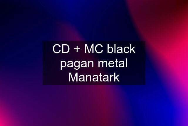 CD + MC black pagan metal Manatark