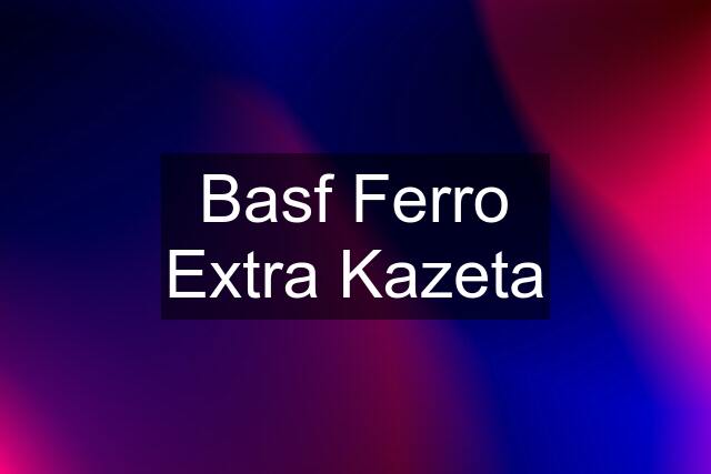 Basf Ferro Extra Kazeta