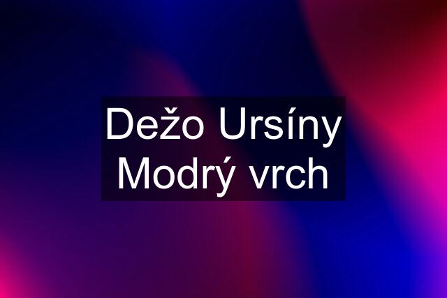 Dežo Ursíny Modrý vrch