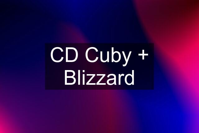 CD Cuby + Blizzard