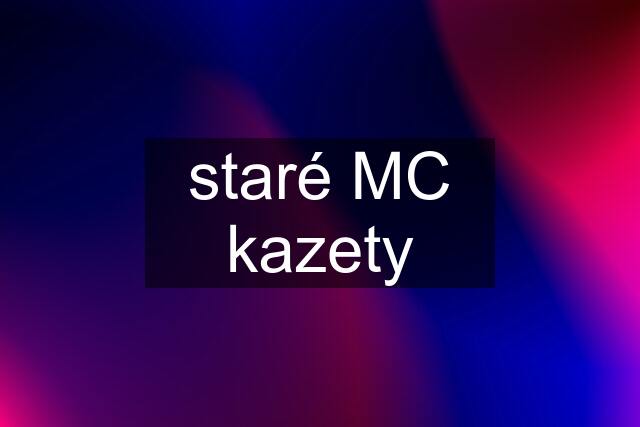 staré MC kazety