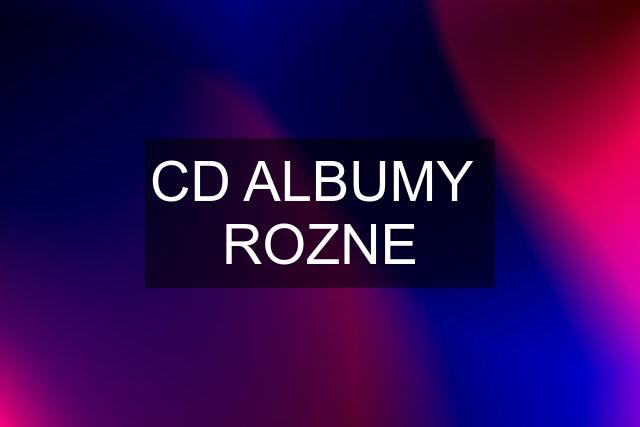 CD ALBUMY  ROZNE