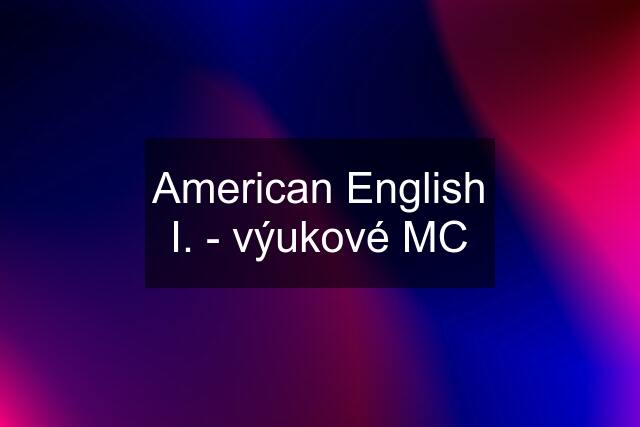American English I. - výukové MC