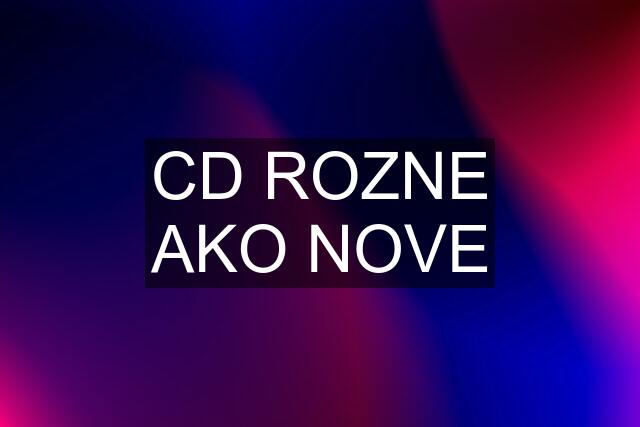 CD ROZNE AKO NOVE