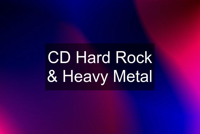 CD Hard Rock & Heavy Metal