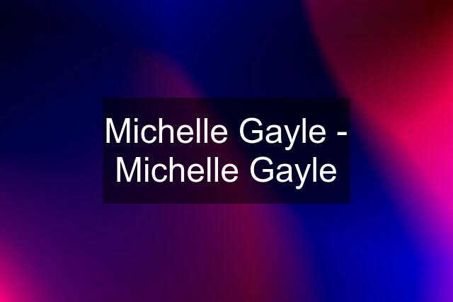 Michelle Gayle - Michelle Gayle